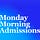 Monday Morning Admissions 