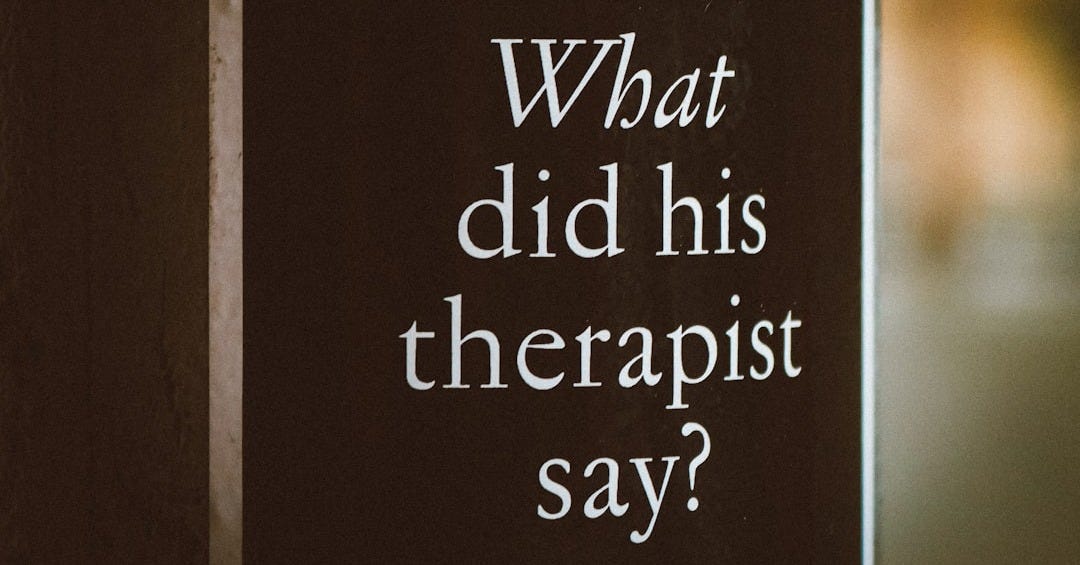 a sign that says, what did his therapist say? a sign that says, what did his therapist say?