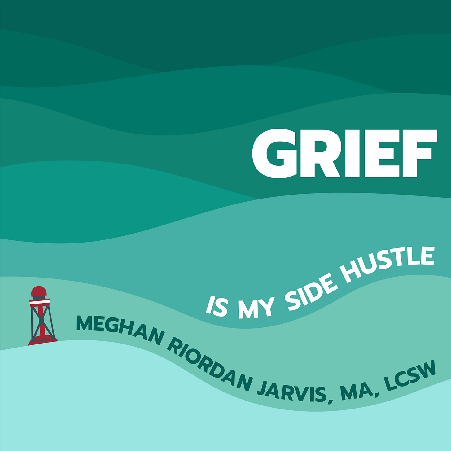 A graphic with green waves and a red buoy, that reads, Grief is my side hustle, Meghan Riordan Jarvis, MA, LCSW