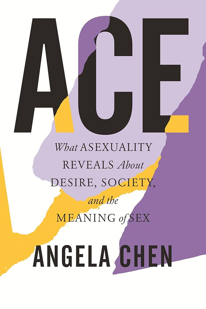 Ace: What Asexuality Reveals About Desire, Society, and the Meaning of Sex : Chen, Angela, Naudus, Natalie: Amazon.ca: Books Ace: What Asexuality Reveals About Desire, Society, and the Meaning of Sex : Chen, Angela, Naudus, Natalie: Amazon.ca: Books