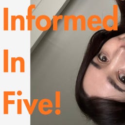 Jacqueline Presents: Informed In Five!