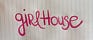 Girlhouse
