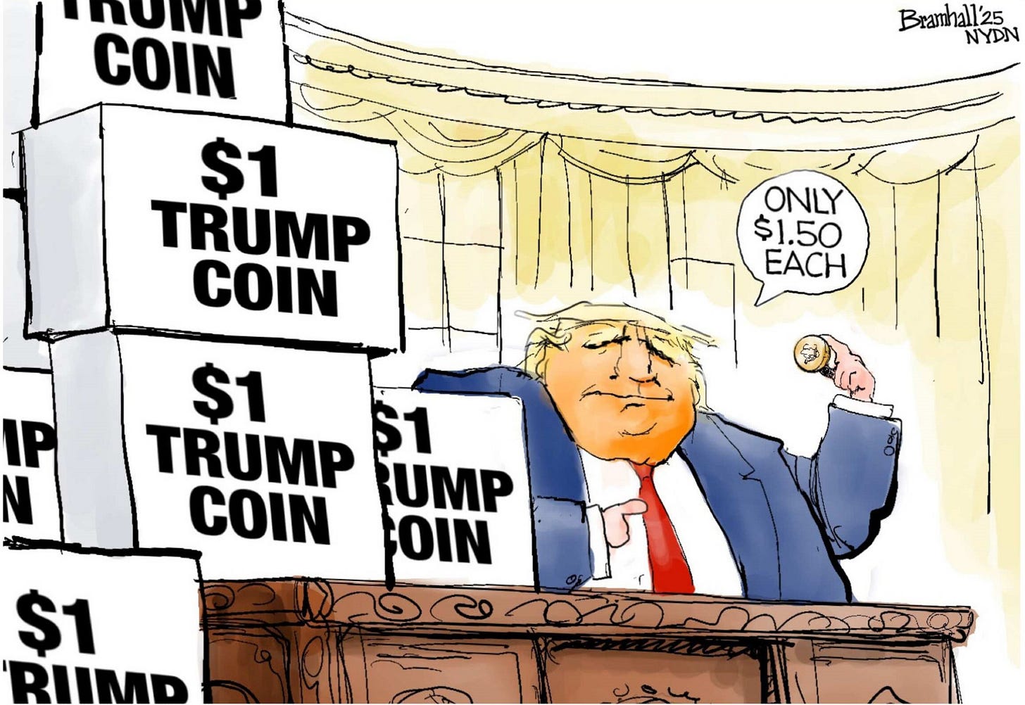 Political cartoon by Bill Bramhall from the October 8 edition of the New York Daily News shows Trump seated at Oval Office desk with big boxes marked "$1 Trump Coin" saying, "Only $1.50 each"