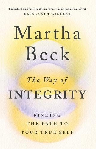 The Way of Integrity: Finding the path to your true self (Paperback)