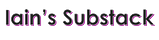 Iain's Substack