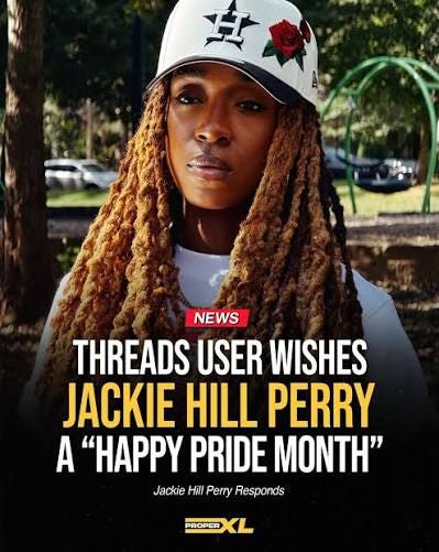 A Threads user recently wished Jackie Hill Perry a “Happy Pride.” Jackie is  a former lesbian and is now an outspoken Christian author, rapper, and  Bible teacher who speaks openly about her