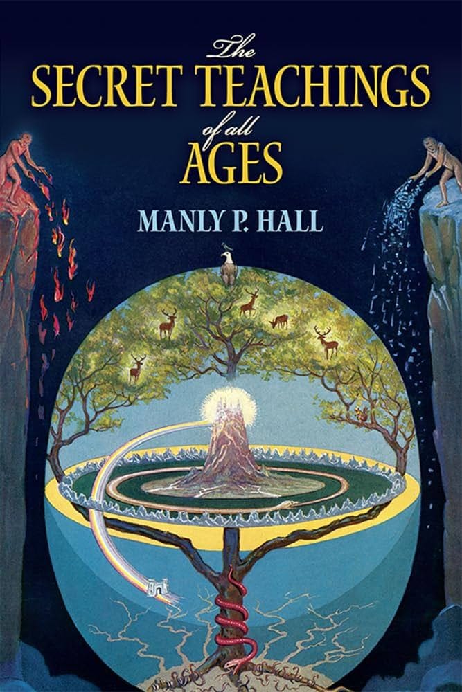 The Secret Teachings of All Ages: An Encyclopedic Outline of Masonic,  Hermetic, Qabbalistic and Rosicrucian Symbolical Philosophy: Hall, Manly  P.: 0884990275347: Books - Amazon.ca