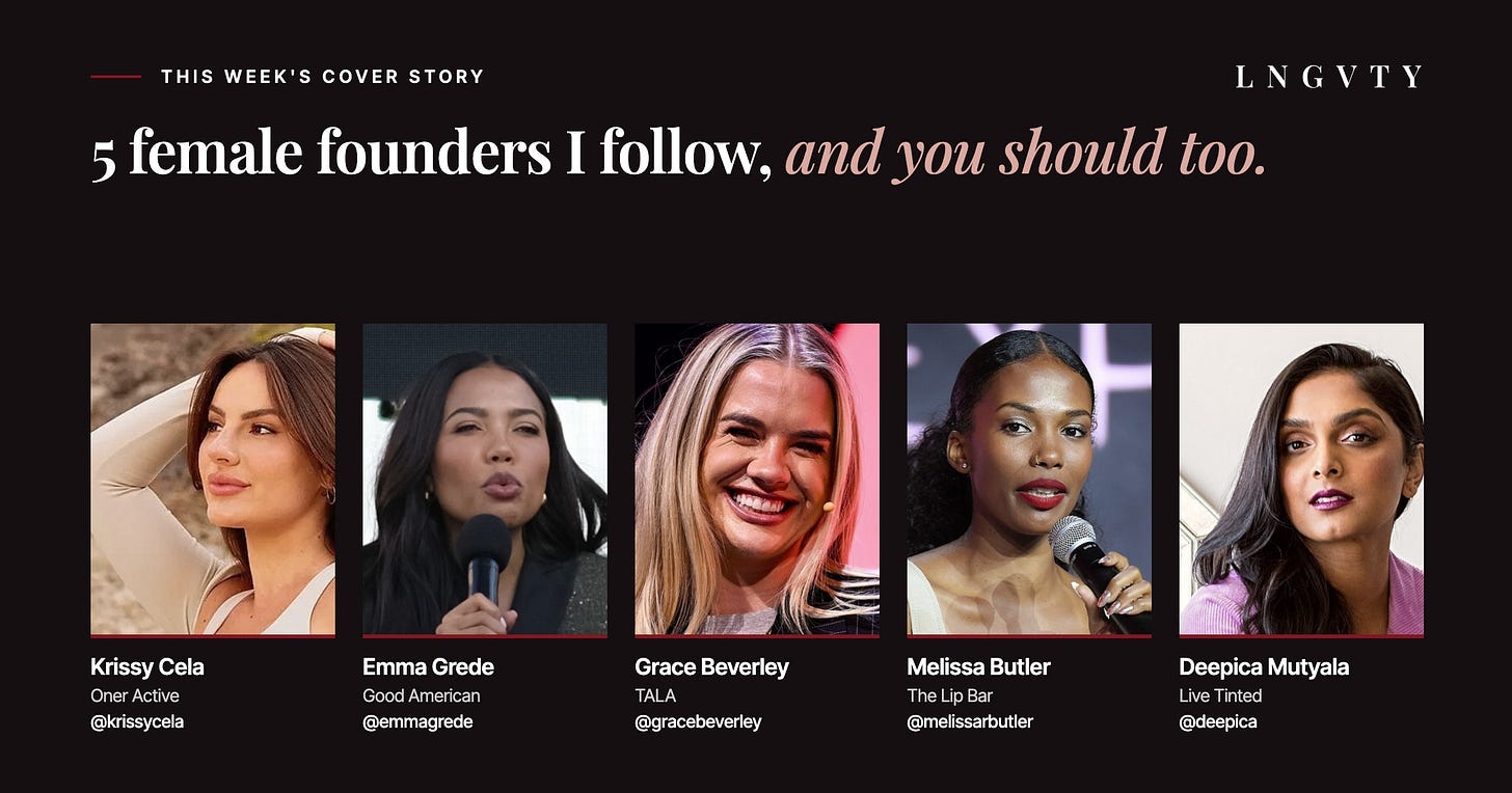 5 female founders I follow, and you should too: Krissy Cela, Emma Grede, Grace Beverley, Melissa Butler, Deepica Mutyala