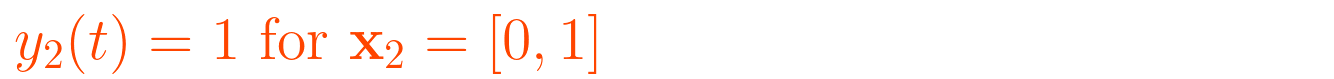 \displaystyle y_2(t) = 1 \text{ for } \mathbf{x}_2 = [0, 1]