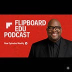 The Flipboard EDU Podcast 