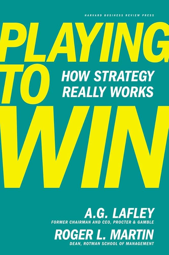 Amazon.com: Playing to Win: How Strategy Really Works: 9781422187395: Lafley, A.G., Martin, Roger L.: Books Amazon.com: Playing to Win: How Strategy Really Works: 9781422187395: Lafley, A.G., Martin, Roger L.: Books