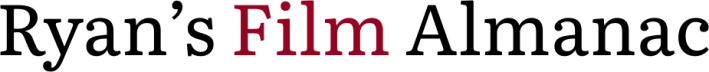 Ryan's Film Almanac