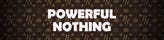 Powerful Nothing