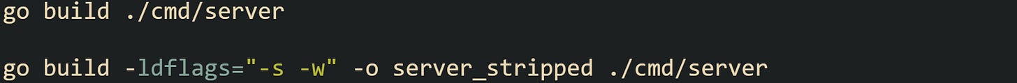 go build ./cmd/server go build -ldflags="-s -w" -o server_stripped ./cmd/server go build ./cmd/server go build -ldflags="-s -w" -o server_stripped ./cmd/server