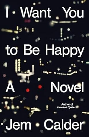 I Want You to Be Happy by Jem Calder I Want You to Be Happy by Jem Calder