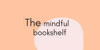 The mindful bookshelf