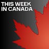 THIS WEEK IN CANADA