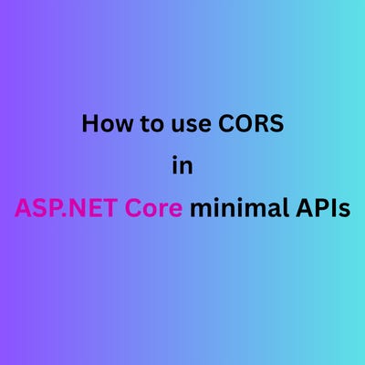 How to use CORS in ASP.NET Core minimal APIs How to use CORS in ASP.NET Core minimal APIs