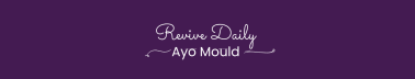 Ayo Mould - Revive Daily 