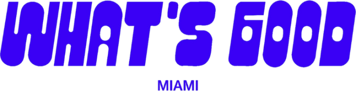 What's Good Miami