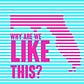 Why Are We Like This?'s avatar