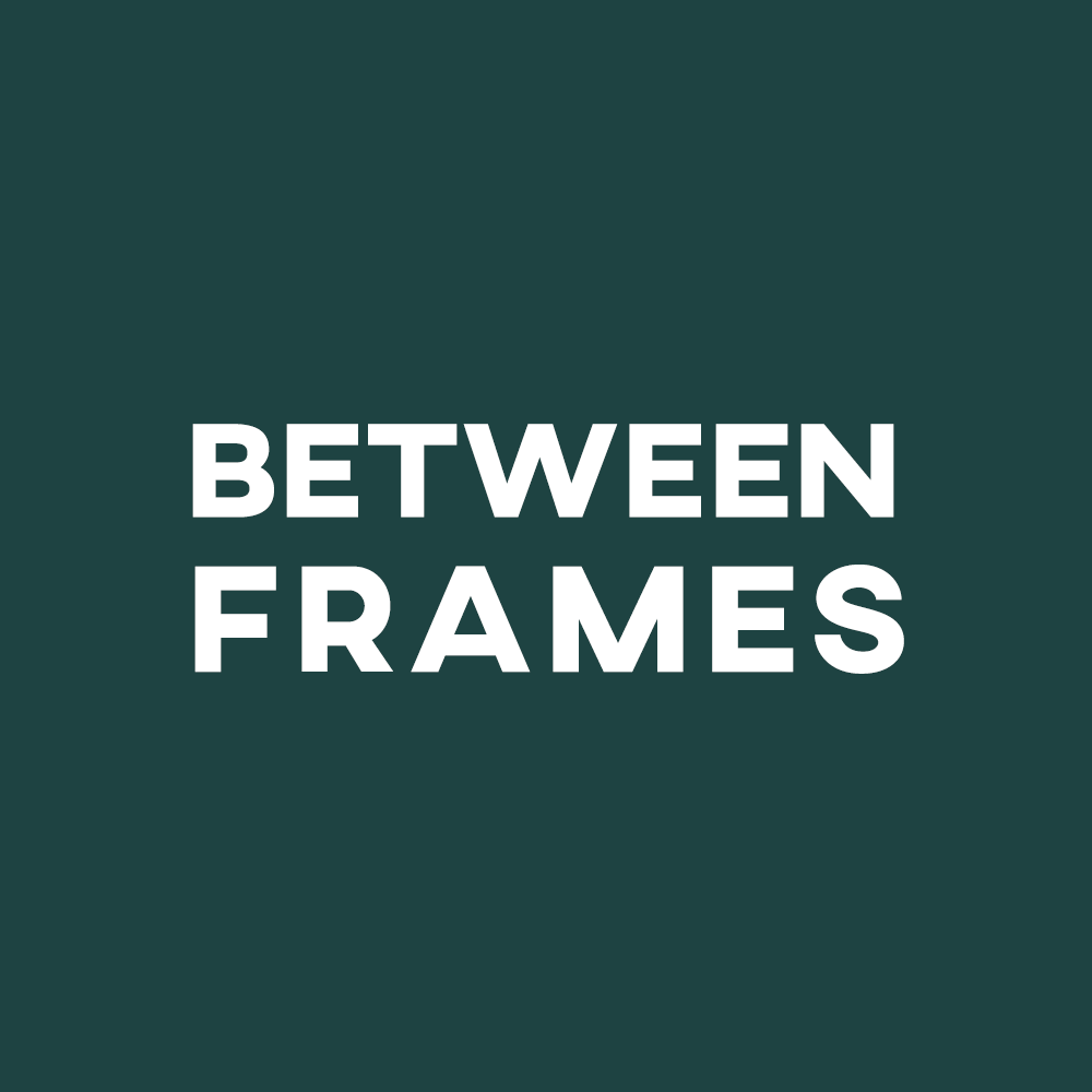 Between Frames