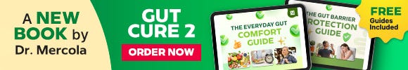 A NEW BOOK by Dr. Mercola: Gut Cure 2 - Order Now A NEW BOOK by Dr. Mercola: Gut Cure 2 - Order Now