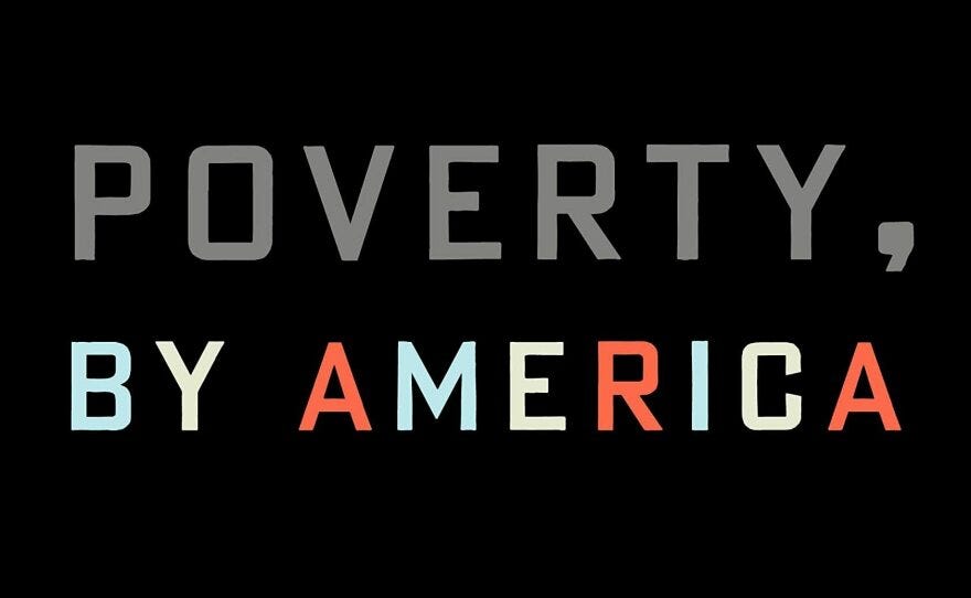 Poverty, By America' shows how the rest of us benefit by keeping others  poor | KPBS Public Media