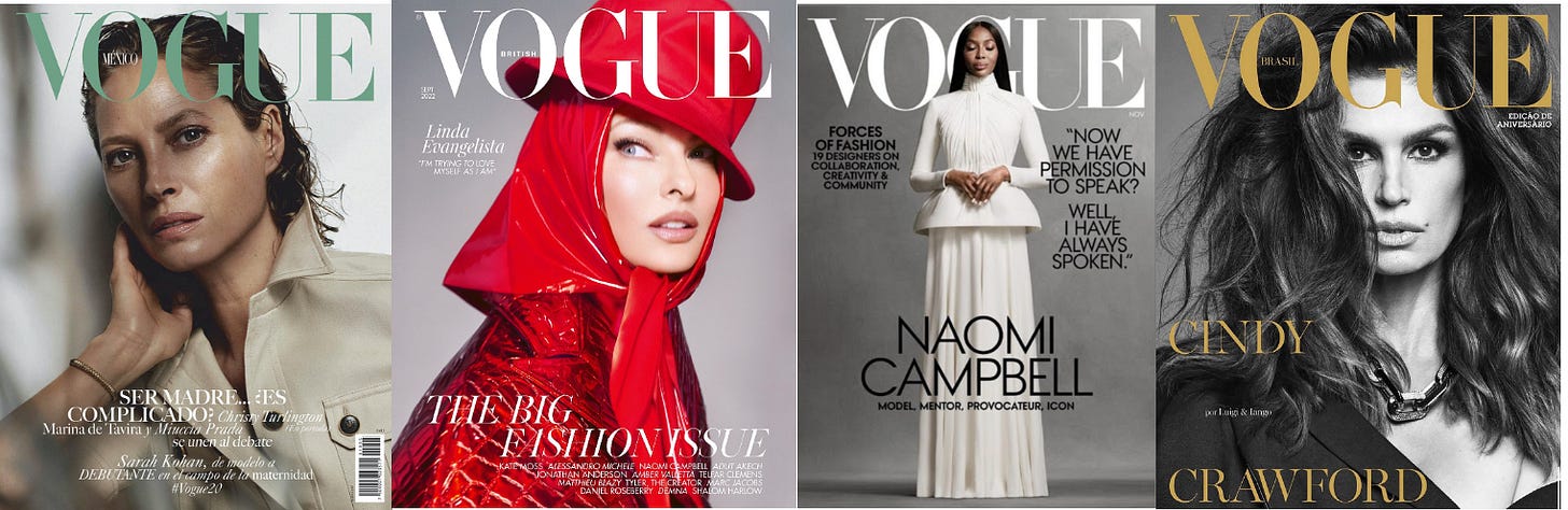 Four magazine covers. Left to right: Christy Turlington, Vogue Mexico, 2019; Linda Evangelista, British Vogue, 2022; Naomi Campbell, American Vogue, 2020; Cindy Crawford, Vogue Brazil, 2021. Four magazine covers. Left to right: Christy Turlington, Vogue Mexico, 2019; Linda Evangelista, British Vogue, 2022; Naomi Campbell, American Vogue, 2020; Cindy Crawford, Vogue Brazil, 2021.