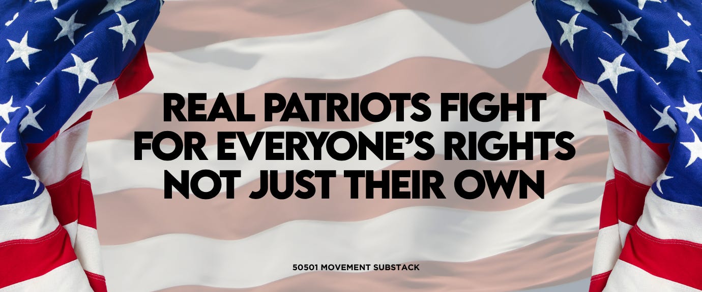 Real Patriots Fight For EVERYONE’S Rights / Not Just Their Own