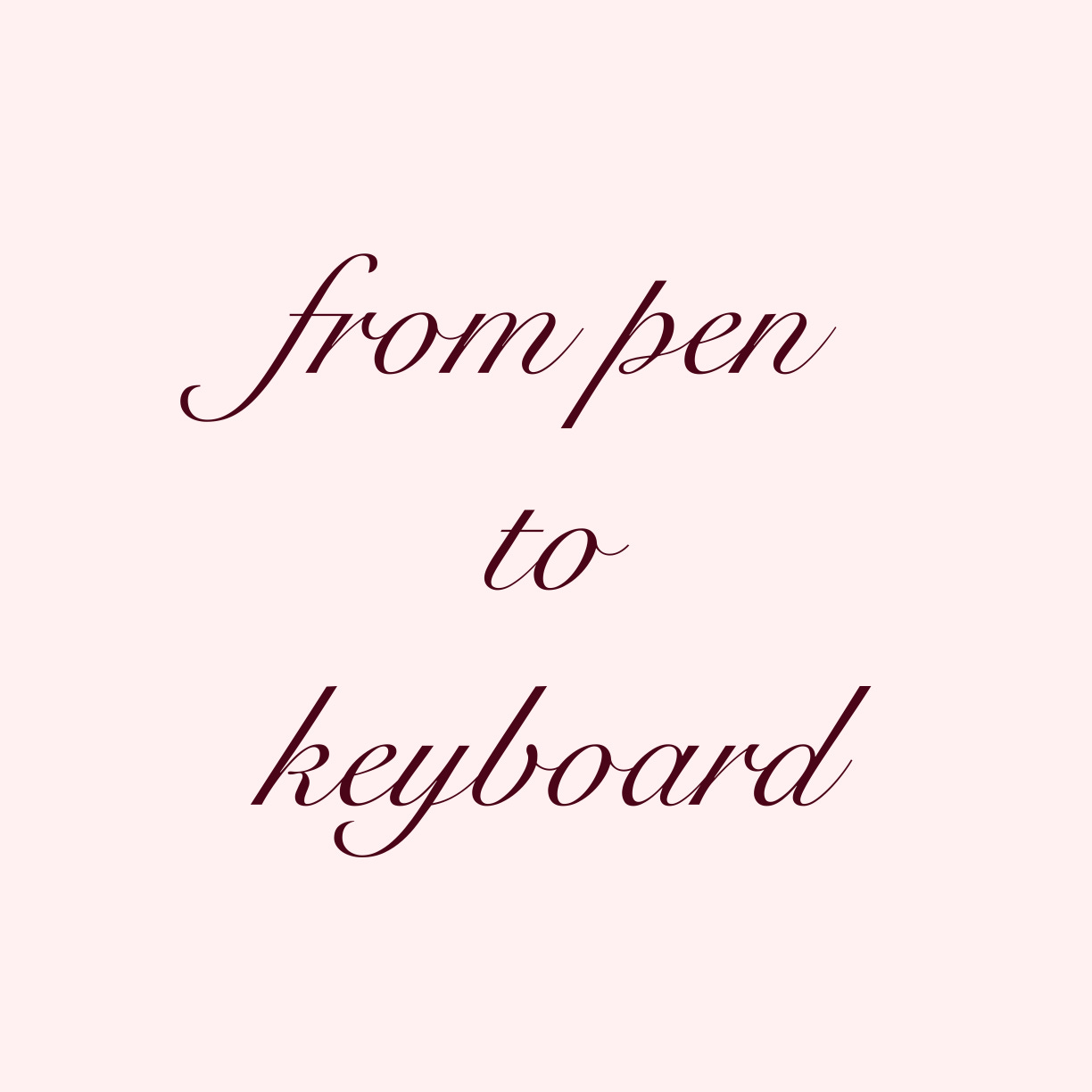 from pen to keyboard