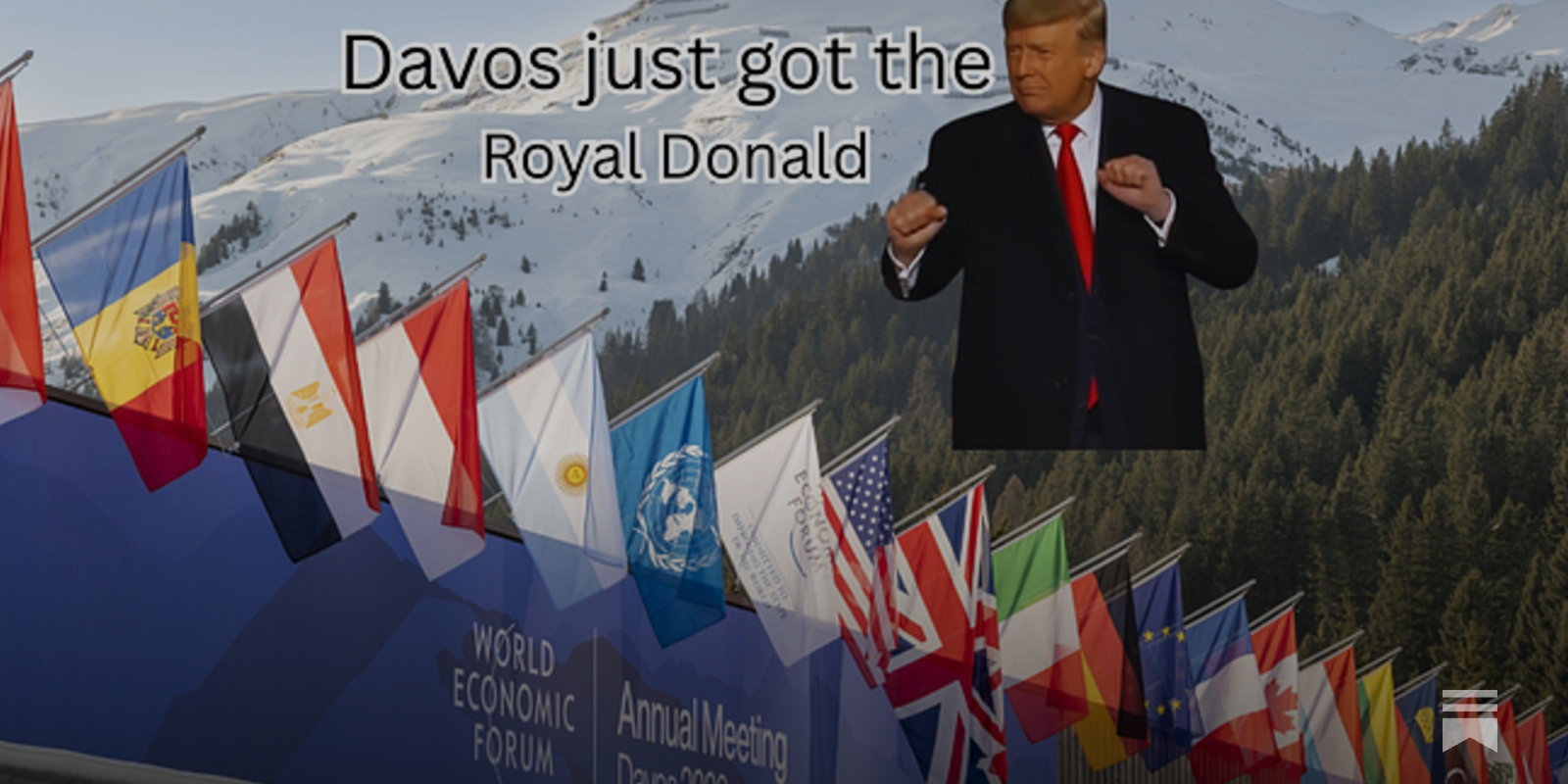 The Davos Crowd Just Got The Royal Trump Treatment