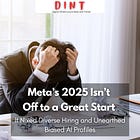 Meta Tanks Diverse Hiring and Reveals the Dark Side of Its AI Profiles - DINT 136