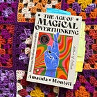 Reading Notes: The Age of Magical Overthinking (Part 1) 