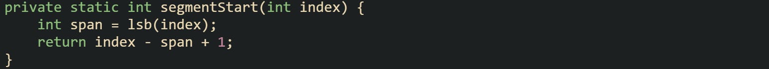 private static int segmentStart(int index) {     int span = lsb(index);     return index - span + 1; }