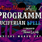 🏰Mickey Mouse / Oz / DeMolay Programming + 🪄Luciferian "Spell" Casting [Masters Mahan Podcast Eps. #17-18]