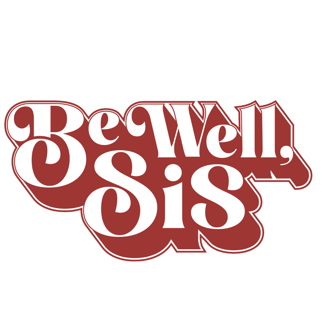 Be Well, Sis 
