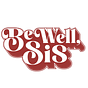 Be Well, Sis 