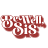 Be Well, Sis 