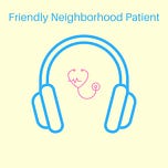 Friendly Neighborhood Patient