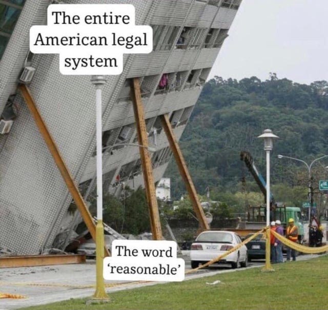 r/LawSchool - The entire American legal system The word 'reasonable'