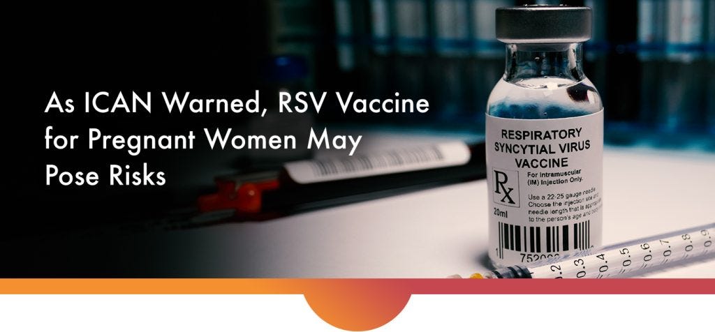 As ICAN Warned, RSV Vaccine for Pregnant Women May Pose Risks