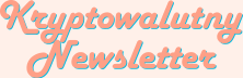 Kryptowalutny Newsletter