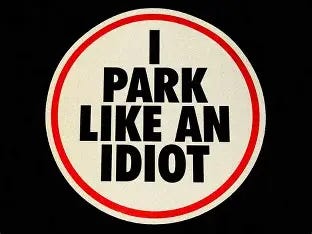 Image result for i park like an idiot