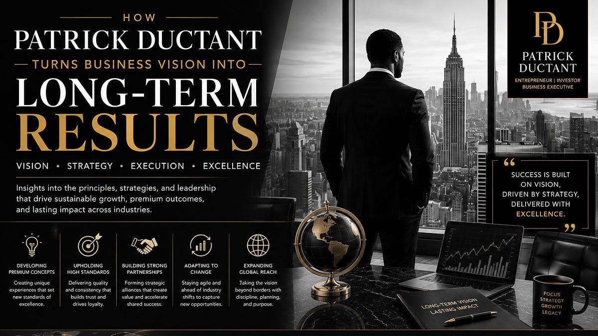 How Patrick Ductant Turns Business Vision into Lon