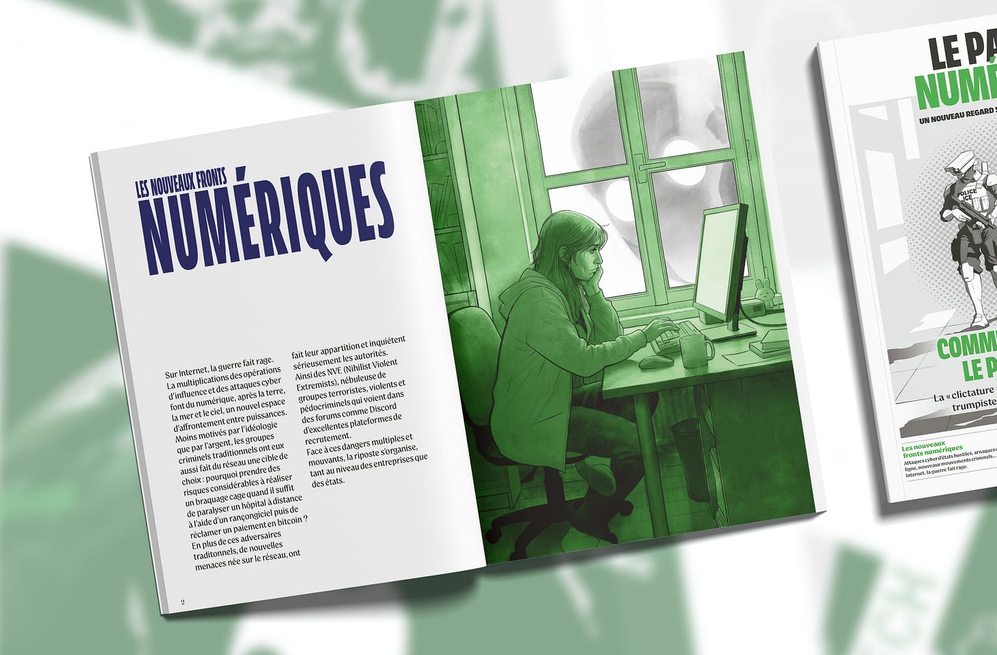 LES NOUVEAUX FRONTS NUMERIQUES Sur Internet, la guerre fait rage. fait leur appartition et inquiétent La multiplications des opérations sérieusement les autorités. d'influence et des attaques cyber Ainsi des NVE (Nihilist Violent font du numérique, après la terre, Extremists), nébuleuse de la mer et le ciel, un nouvel espace groupes terroristes, violents et d'affrontement entre puissances. pédocriminels qui voient dans Moins motivés par l'idéologie des forums comme Discord que par l'argent, les groupes d'excellentes plateformes de criminels traditionnels ont eux recrutement. aussi fait du réseau une cible de Face à ces dangers multiples et choix : pourquoi prendre des mouvants, la riposte s'organise, risques considérables à réaliser tant au niveau des entreprises que un braquage cage quand il suffit des états. de paralyser un hôpital à distance à l'aide d'un rançongiciel puis de réclamer un paiement en bitcoin ? En plus de ces adversaires traditonnels, de nouvelles menaces née sur le réseau, ont