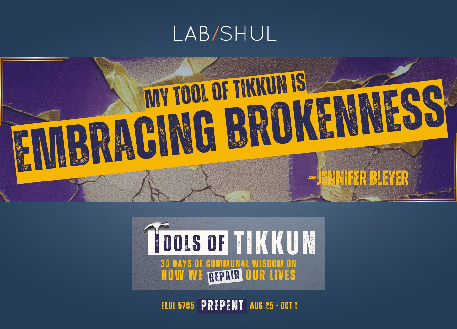 PREPENT Day 25 // My Tool of Tikkun is Embracing Brokenness