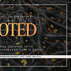 ROOTED: Our Fall Theme for The Way Back to Ourselves Literary Journal