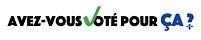 Avez-vous voté pour ça?