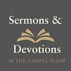 The Gospel Plow: Tilling the Soil of the Kingdom